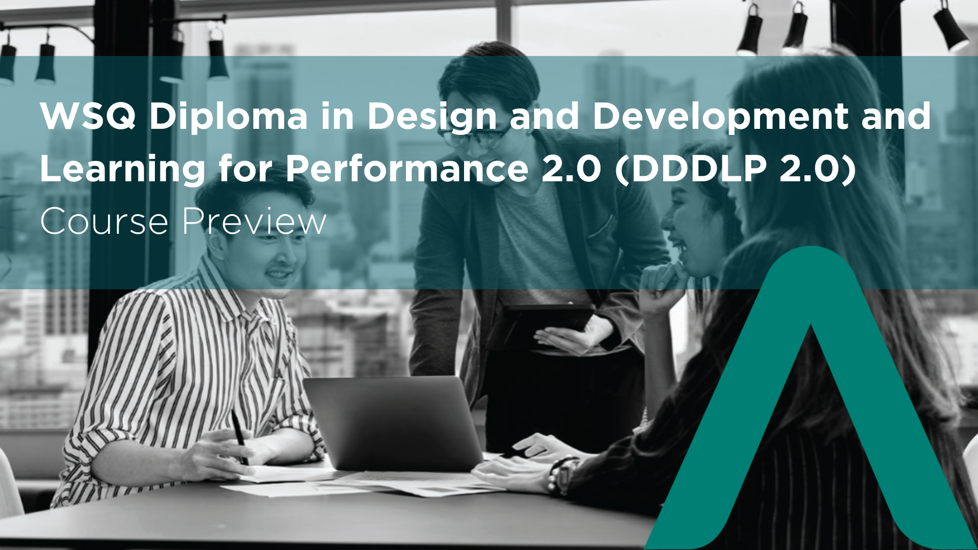 WSQ Diploma in Design and Development and Learning for Performance 2.0 (DDDLP 2.0) Preview